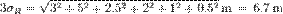 3\sigma_R= \sqrt{3^2+5^2+2.5^2+2^2+1^2+0.5^2} \, \mathrm{m} \,=\,6.7 \, \mathrm{m}