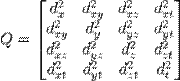 Q = 
\begin{bmatrix}
d_x^2    & d_{xy}^2 & d_{xz}^2 & d_{xt}^2 \\
d_{xy}^2 & d_{y}^2  & d_{yz}^2 & d_{yt}^2 \\
d_{xz}^2 & d_{yz}^2 & d_{z}^2 & d_{zt}^2 \\
d_{xt}^2 & d_{yt}^2 & d_{zt}^2 & d_{t}^2
\end{bmatrix}
