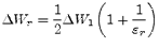 $\displaystyle \Delta W_r = \dfrac{1}{2} \Delta W_1 \left(1 + \dfrac{1}{\varepsilon_r}\right)$